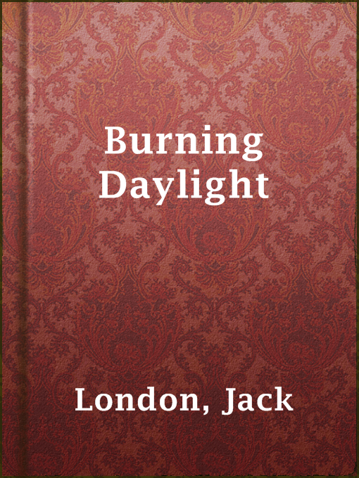 Title details for Burning Daylight by Jack London - Wait list
